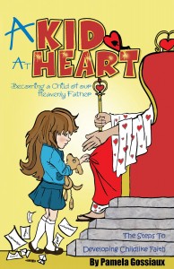 A Kid at Heart: Becoming a Child of My Heavenly Father.
