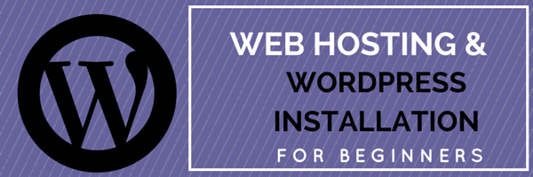 Web Hosting and WordPress Installation For Beginners